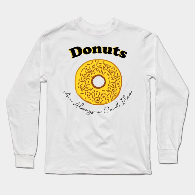 Donuts are always a good idea Long Sleeve T-Shirt by T-shirtlifestyle